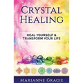 Crystal Healing: Heal Yourself & Transform Your Life (Crystals & Chakras)