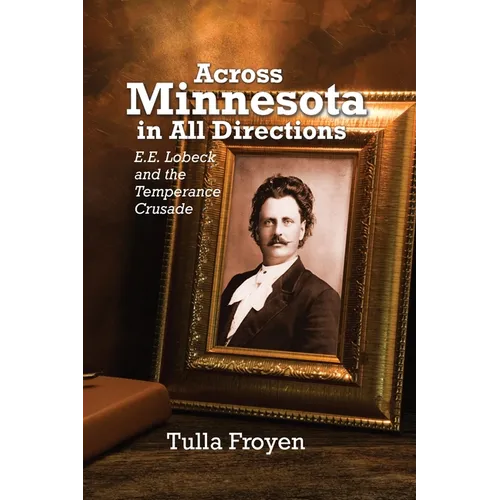 Across Minnesota in All Directions: E.E. Lobeck and the Temperance Crusade