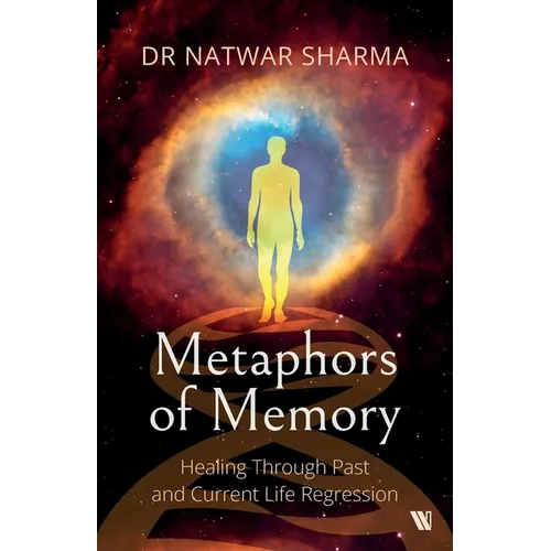 Metaphors of Memory: Healing Through Past and Current Life Regression - A Doctor's Perspective