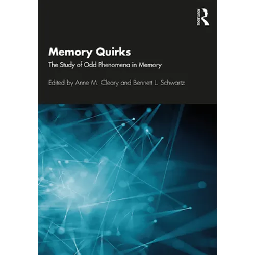 Memory Quirks: The Study of Odd Phenomena in Memory