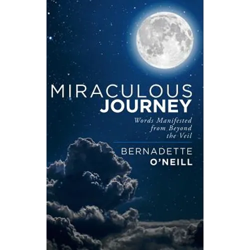 Miraculous Journey: Words Manifested from Beyond the Veil