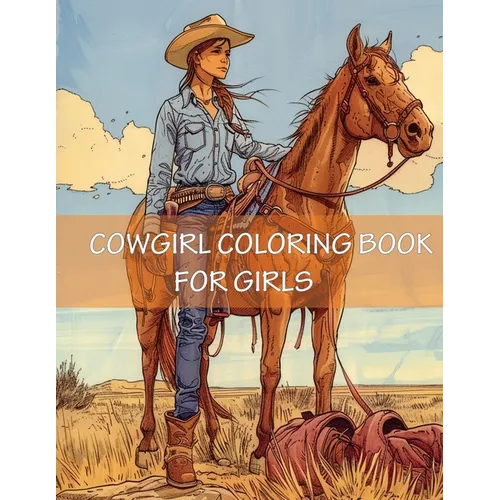 Cowgirl Coloring Book For Girls: 45 Beautiful Western Country Cow Images for Young Girls, Teens and Adults