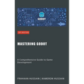 Mastering Godot: A Comprehensive Guide to Game Development