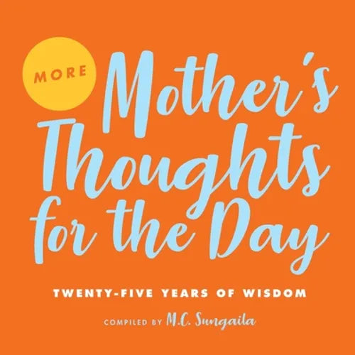 More Mother's Thoughts for the Day: Twenty-Five Years of Wisdom