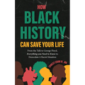 How Black History Can Save Your Life: From the Talk to George Floyd, Everything You Need to Know to Deescalate a Racist Situation (Black History Book