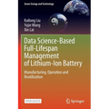 Data Science-Based Full-Lifespan Management of Lithium-Ion Battery: Manufacturing, Operation and Reutilization