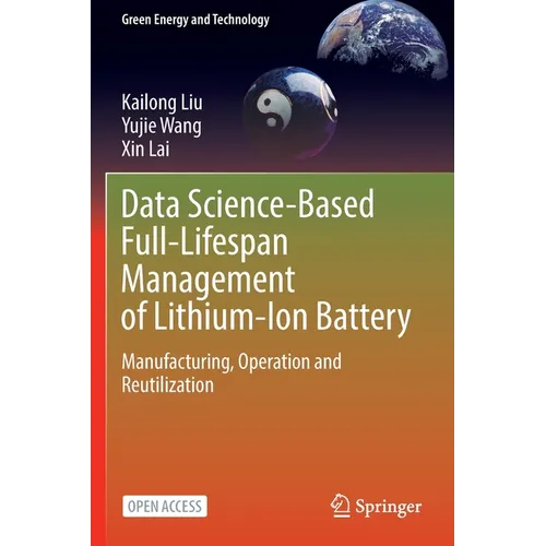 Data Science-Based Full-Lifespan Management of Lithium-Ion Battery: Manufacturing, Operation and Reutilization