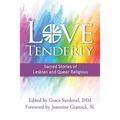 Love Tenderly: Sacred Stories of Lesbian and Queer Religious