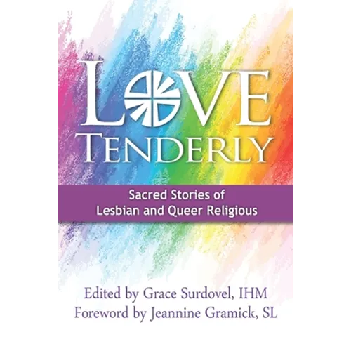 Love Tenderly: Sacred Stories of Lesbian and Queer Religious
