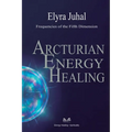 Arcturian Energy Healing: Frequencies of the Fifth Dimension