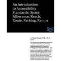 An Introduction to Accessibility Standards: Space Allowance, Reach, Route, Parking, Ramps