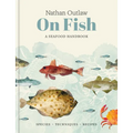 Nathan Outlaw on Fish: A Seafood Handbook: Species - Techniques - Recipes