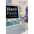 Hard Faith: A Final Memoir