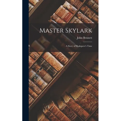 Master Skylark: A Story of Shakspere's Time