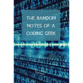 The Random Notes Of A Coding Geek: Notebook for Programmers and Code Professionals