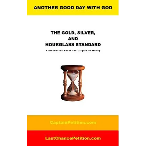 The Gold, Silver, and Hourglass Standard: A Discussion about the Origins of Money