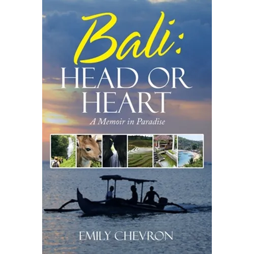 Bali: Head or Heart: A Memoir in Paradise
