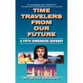 Time Travelers from Our Future: A Fifth Dimension Odyssey