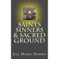 Saints Sinners & Sacred Ground