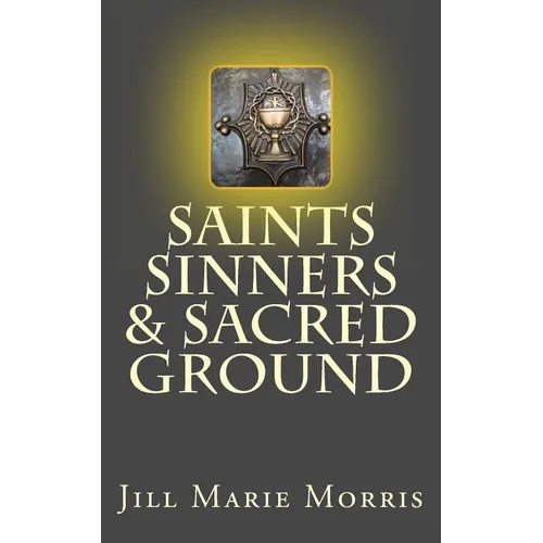Saints Sinners & Sacred Ground