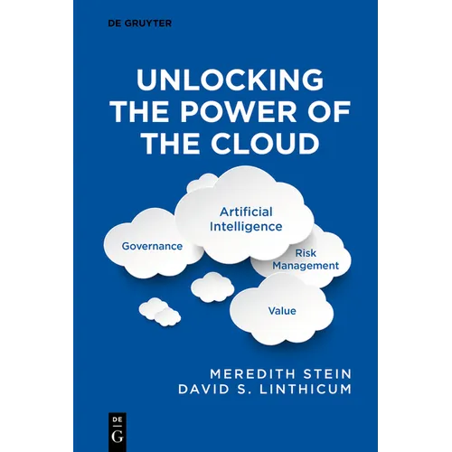 Unlocking the Power of the Cloud: Governance, Artificial Intelligence, Risk Management, Value