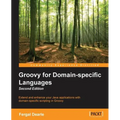 Groovy for Domain-Specific Languages - Second Edition