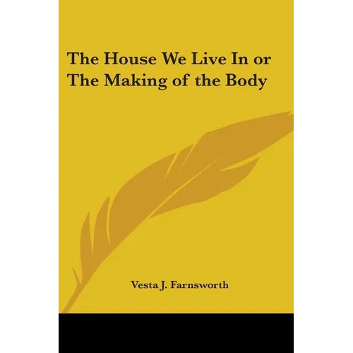 The House We Live In or The Making of the Body