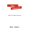 The Lunatic: A Novel of Human Literature