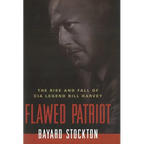 Flawed Patriot: The Rise and Fall of CIA Legend Bill Harvey