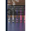 Art Adventures With Discarded Materials