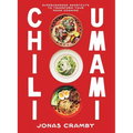Chili + Umami: Supercharged Shortcuts to Transform Your Home Cooking