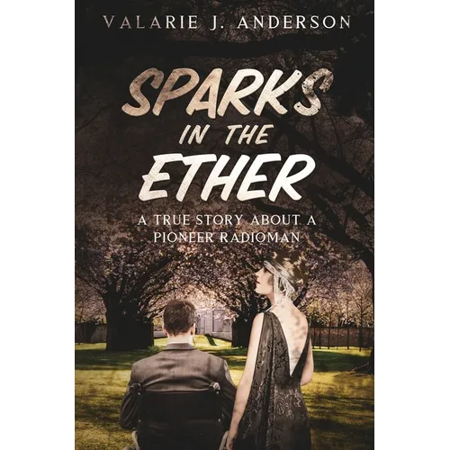 Sparks in the Ether: A True Story about a Pioneer Radioman