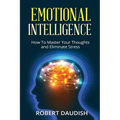 Emotional Intelligence: How To Master Your Thoughts and Eliminate Stress