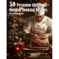 50 Premium Christmas Holiday Cooking Recipes