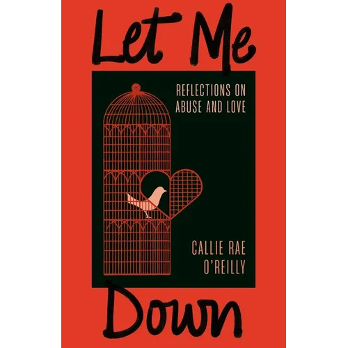 Let Me Down: Reflections on Abuse and Love