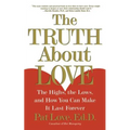 The Truth about Love: The Highs, the Lows, and How You Can Make It Last Forever