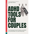 ADHD Tools for Couples: The 8 Techniques We Use to Create Love, Stability and Understanding in Our ADHD Relationship