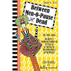 Between Men-O-Pause and Dead