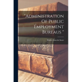 "administration Of Public Employment Bureaus "