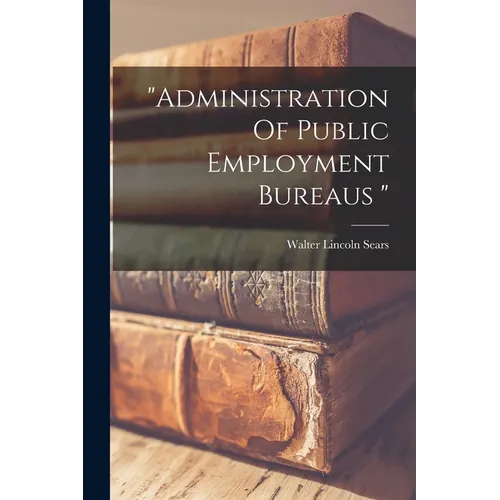 "administration Of Public Employment Bureaus "