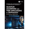 Quantum Algorithms and their Applications in Cryptology: A Practical Approach