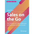 Sales on the Go: The Salesperson's Desk Reference and Formulary for Sales Success