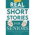 Real Short Stories for Seniors: A Compilation of True Short Stories for Elderly