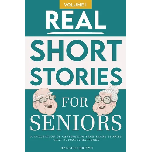 Real Short Stories for Seniors: A Compilation of True Short Stories for Elderly