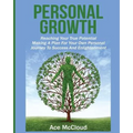 Personal Growth: Reaching Your True Potential: Making A Plan For Your Own Personal Journey To Success And Enlightenment