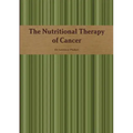 The Nutritional Therapy of Cancer