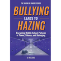 Bullying Leads To Hazing: Disrupting Middle School Patterns of Power, Silence, and Belonging