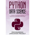 Python Data Science: An essential crash course made accessible to start working filled with essential tools, tecniques, concepts that helps