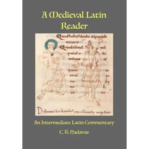 A Medieval Latin Reader: An Intermediate Latin Commentary (Latin text with vocabulary and notes)