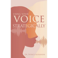 Using Your Voice Strategically